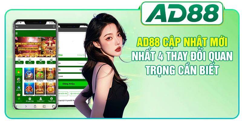 AD88 Cập Nhật Mới Nhất 4 Thay Đổi Quan Trọng Cần Biết