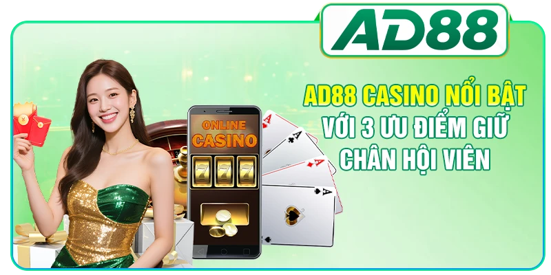 AD88 Casino Nổi Bật Với 3 Ưu Điểm Giữ Chân Hội Viên
