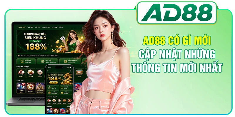 AD88 Có Gì Mới - Cập Nhật Những Thông Tin Mới Nhất
