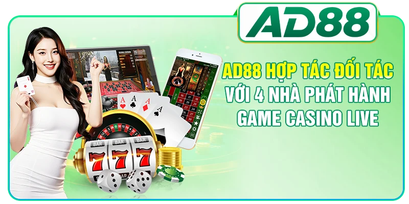 AD88 hợp tác đối tác với 4 nhà phát hành game casino live