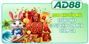 AD88 Khuyến Mãi Tháng Này - 3 Sự Kiện Lớn Nên Tham Gia
