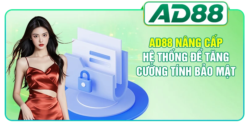 AD88 nâng cấp hệ thống để tăng cường tính bảo mật