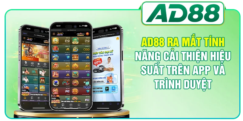 AD88 ra mắt tính năng cải thiện hiệu suất trên app và trình duyệt