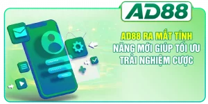 AD88 Ra Mắt Tính Năng Mới Giúp Tối Ưu Trải Nghiệm Cược