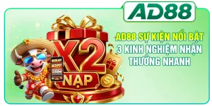 AD88 Sự Kiện Nổi Bật - 3 Kinh Nghiệm Nhận Thưởng Nhanh