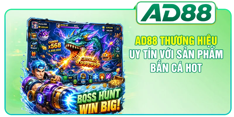 AD88 thương hiệu uy tín với sản phẩm bắn cá hot