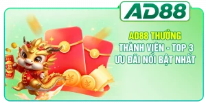 AD88 Thưởng Thành Viên - Top 3 Ưu Đãi Nổi Bật Nhất