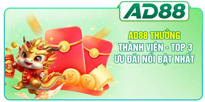 AD88 Thưởng Thành Viên - Top 3 Ưu Đãi Nổi Bật Nhất