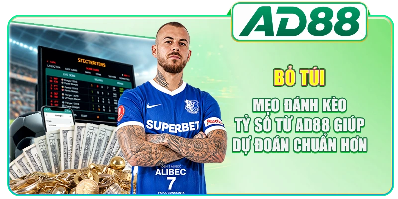 Bỏ túi mẹo đánh kèo tỷ số từ AD88 giúp dự đoán chuẩn hơn