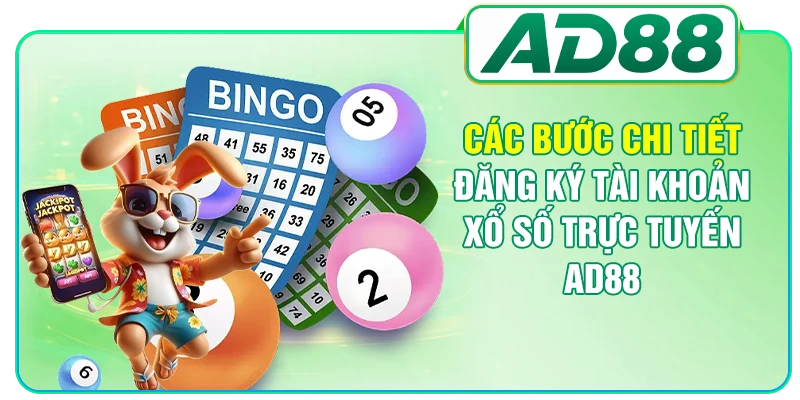 Các bước chi tiết đăng ký tài khoản xổ số trực tuyến AD88