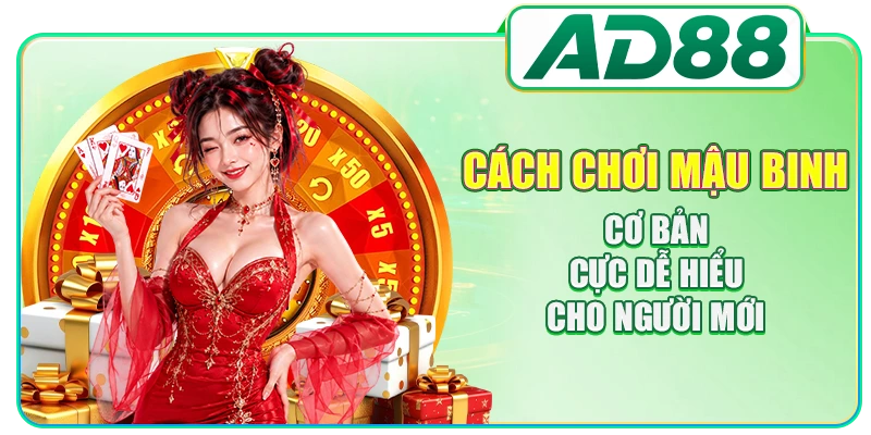 Cách chơi Mậu binh cơ bản cực dễ hiểu cho người mới