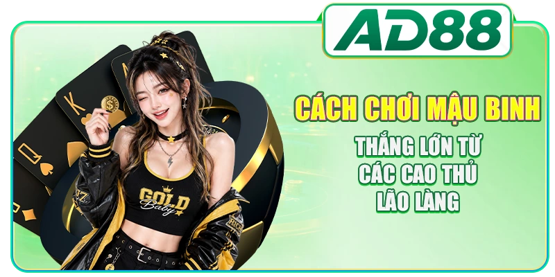 Cách Chơi Mậu Binh Thắng Lớn Từ Các Cao Thủ Lão Làng