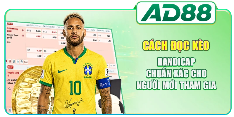 Cách Đọc Kèo Handicap Chuẩn Xác Cho Người Mới Tham Gia