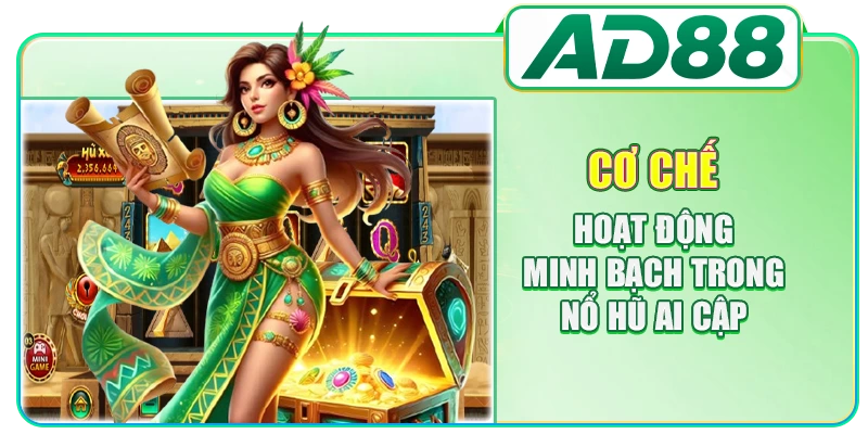 Cơ chế hoạt động minh bạch trong nổ hũ Ai Cập