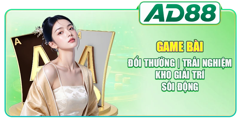 Game Bài Đổi Thưởng - Trải Nghiệm Kho Giải Trí Sôi Động