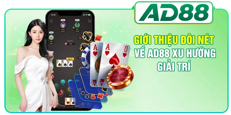 Giới thiệu đôi nét về AD88 xu hướng giải trí