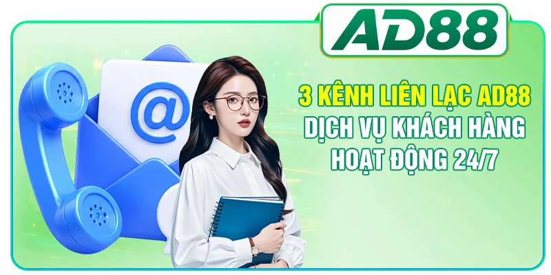 3 kênh liên lạc AD88 dịch vụ khách hàng hoạt động 24/7
