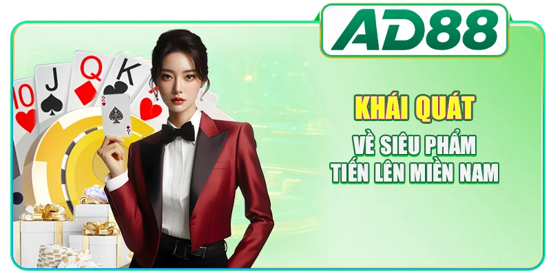 Khái quát về siêu phẩm Tiến Lên miền Nam