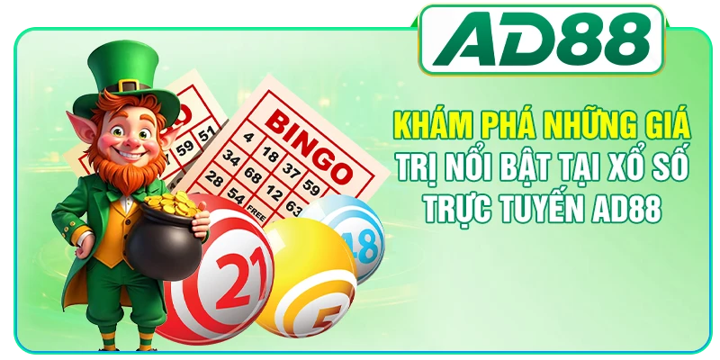 Khám phá những giá trị nổi bật tại xổ số trực tuyến AD88