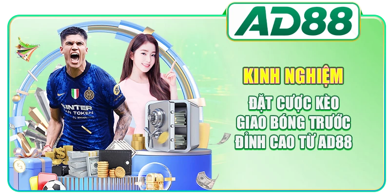 Kinh nghiệm đặt cược kèo giao bóng trước đỉnh cao từ AD88