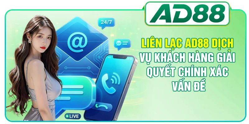 Liên lạc AD88 dịch vụ khách hàng giải quyết chính xác vấn đề