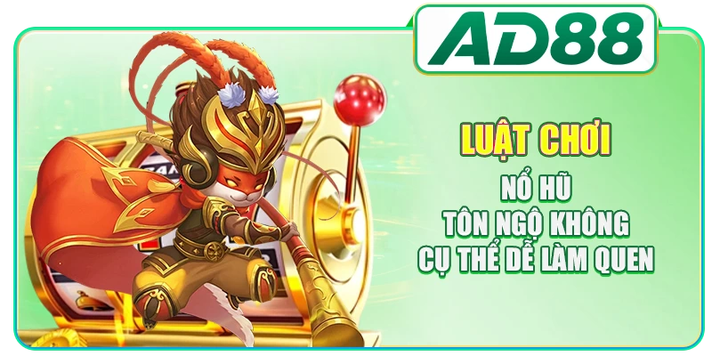 Luật chơi nổ hũ Tôn Ngộ Không cụ thể dễ làm quen