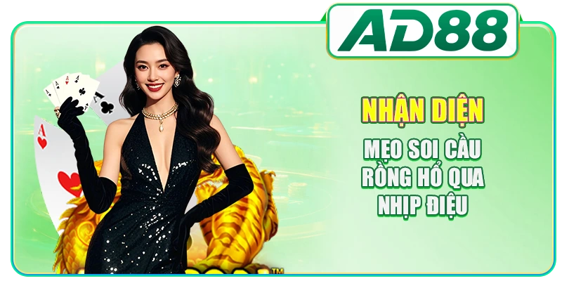 Nhận diện mẹo soi cầu Rồng Hổ qua nhịp điệu