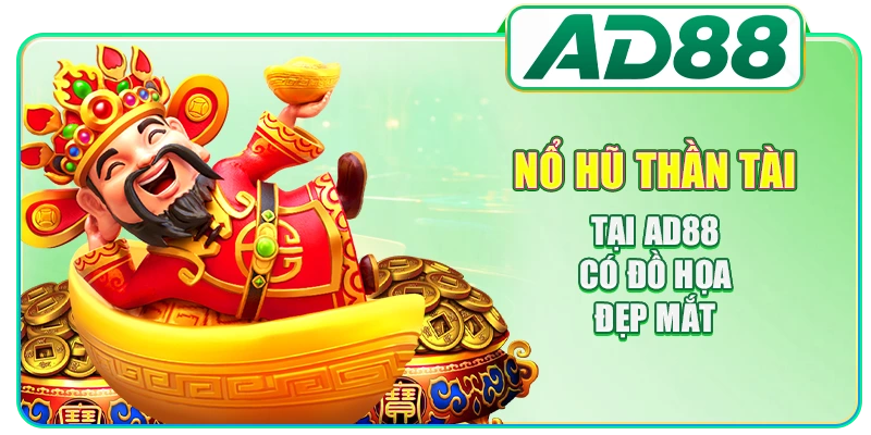 Nổ hũ Thần Tài tại AD88 có đồ họa đẹp mắt