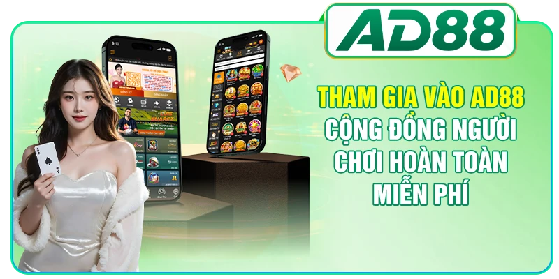 Tham gia vào AD88 cộng đồng người chơi hoàn toàn miễn phí