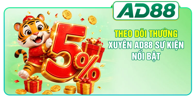 Theo dõi thường xuyên AD88 sự kiện nổi bật