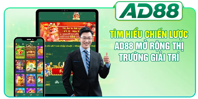Tìm hiểu chiến lược AD88 mở rộng thị trường giải trí