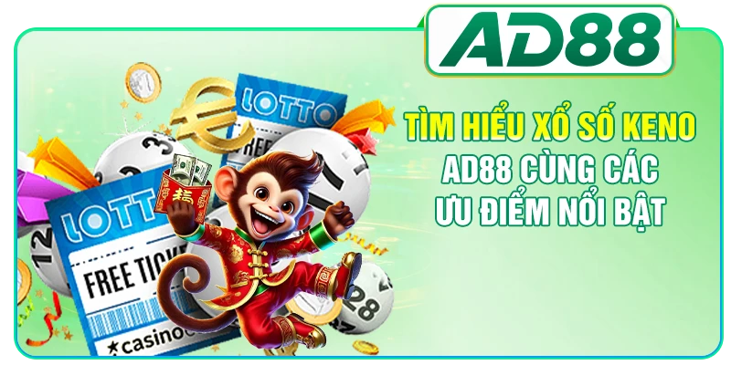 Tìm hiểu xổ số Keno AD88 cùng các ưu điểm nổi bật