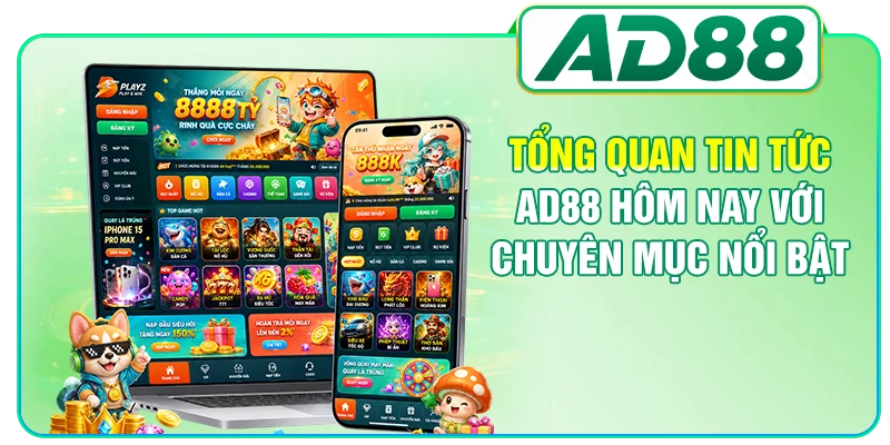 Tổng quan tin tức AD88 hôm nay với chuyên mục nổi bật