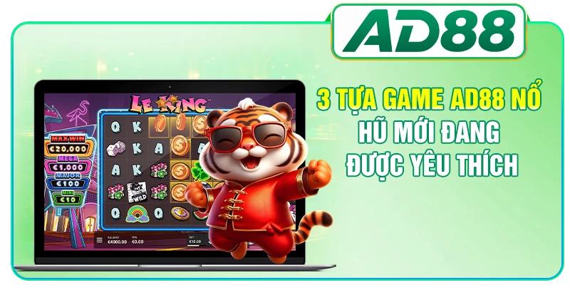 3 tựa game AD88 nổ hũ mới đang được yêu thích