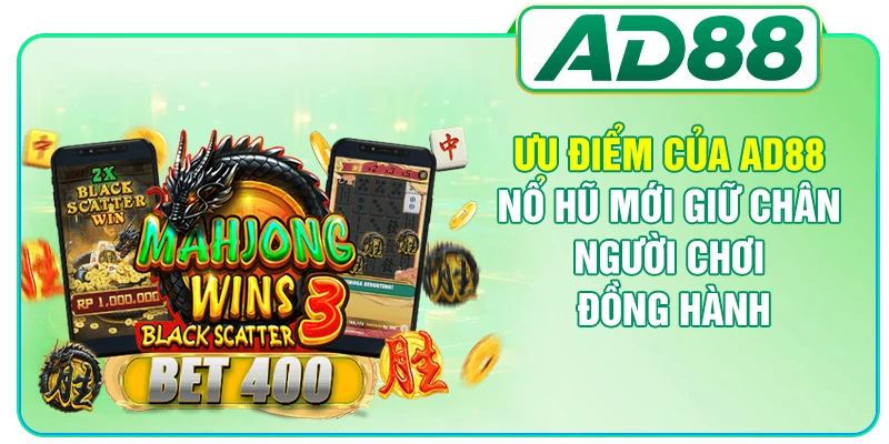 Ưu điểm của AD88 nổ hũ mới giữ chân người chơi đồng hành