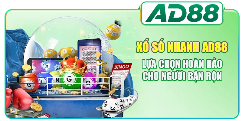Xổ Số Nhanh AD88 - Lựa Chọn Hoàn Hảo Cho Người Bận Rộn