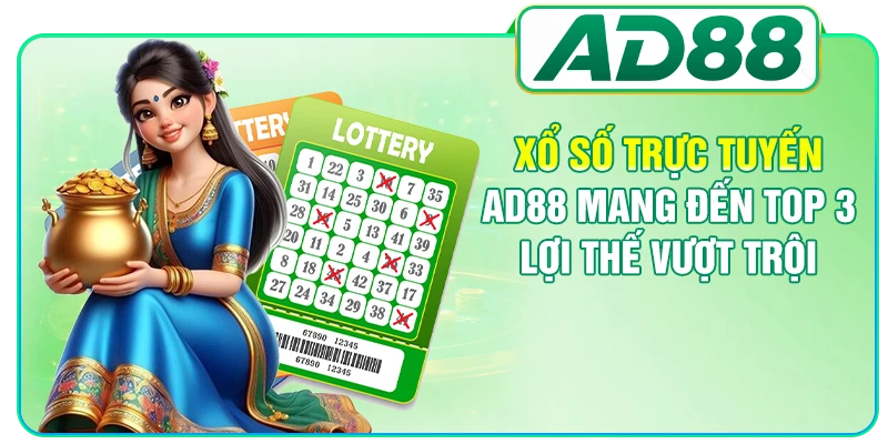 Xổ Số Trực Tuyến AD88 Mang Đến Top 3 Lợi Thế Vượt Trội