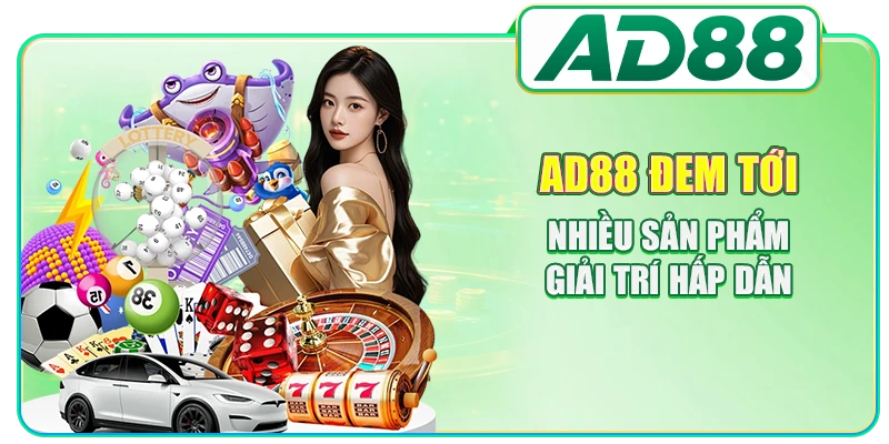 AD88 đem tới nhiều sản phẩm giải trí hấp dẫn