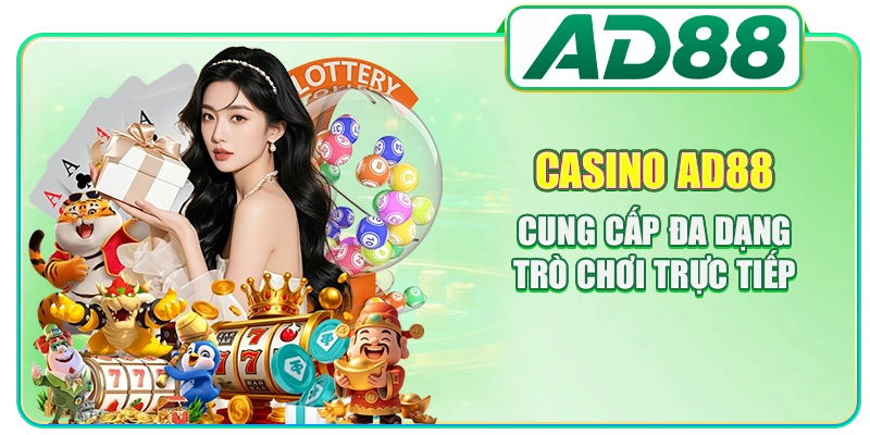Casino AD88 cung cấp đa dạng trò chơi trực tiếp