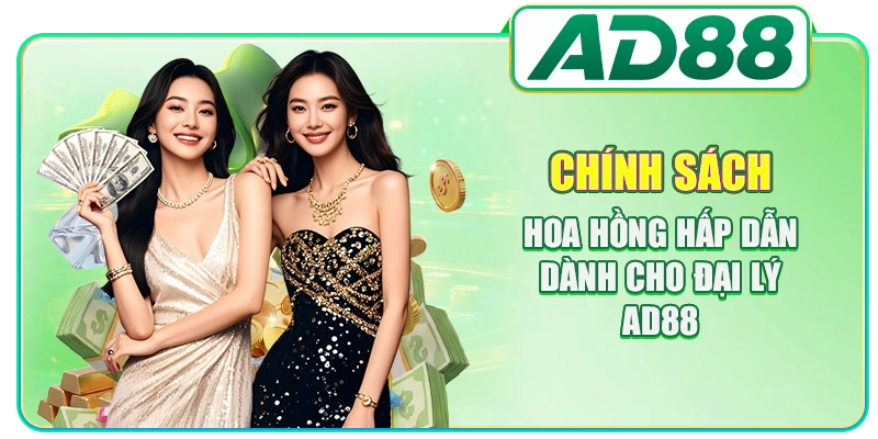 Chính sách hoa hồng hấp dẫn dành cho đại lý AD88