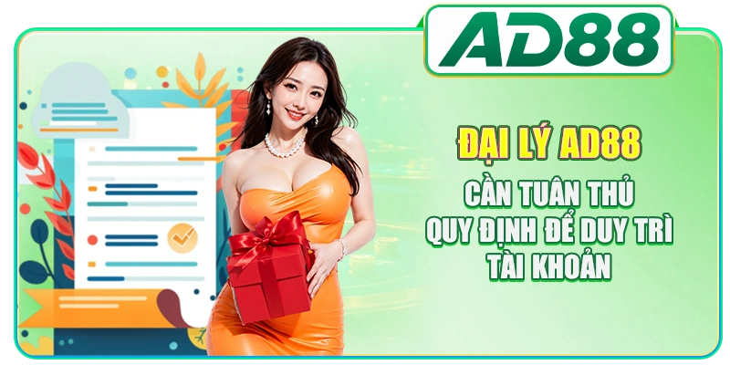 Đại lý AD88 cần tuân thủ quy định để duy trì tài khoản