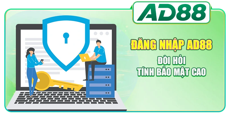 Đăng nhập AD88 đòi hỏi tính bảo mật cao