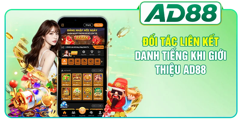 Đối tác liên kết danh tiếng khi giới thiệu AD88