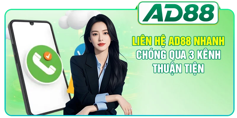 Liên hệ AD88 nhanh chóng qua 3 kênh thuận tiện