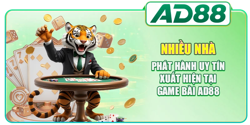 Nhiều nhà phát hành uy tín xuất hiện tại game bài AD88