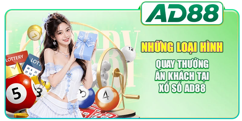 Những loại hình quay thưởng ăn khách tại xổ số AD88