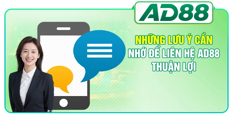Những lưu ý cần nhớ để liên hệ AD88 thuận lợi