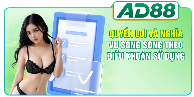 Quyền lợi và nghĩa vụ song song theo điều khoản sử dụng