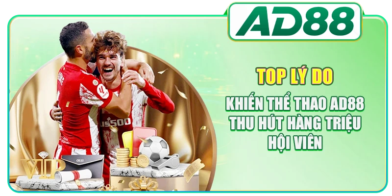 Top lý do khiến thể thao AD88 thu hút hàng triệu hội viên