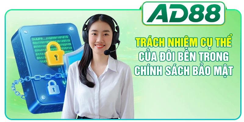 Trách nhiệm cụ thể của đôi bên trong chính sách bảo mật